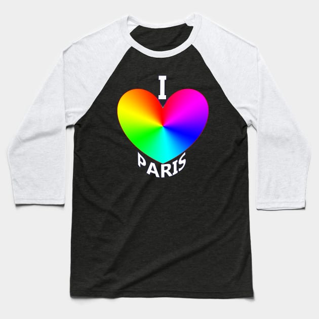 I Love Paris Baseball T-Shirt by "Ekaa Digi Arts"